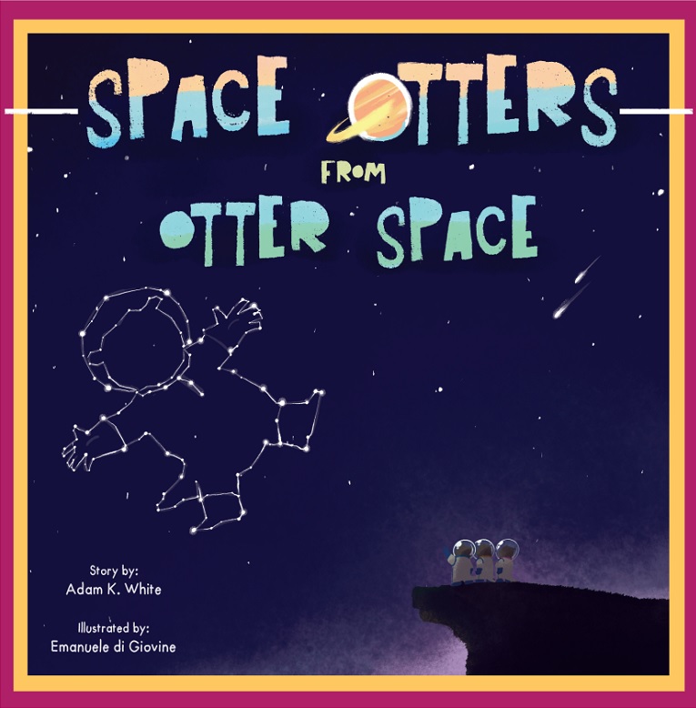 Space Otters from Otter Space By Adam K. White
