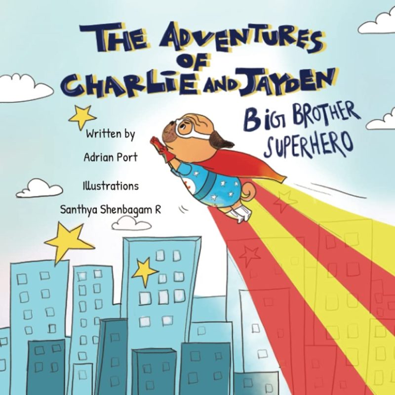 The Adventures of Charlie and Jayden: Big Brother Superhero By Adrian Port