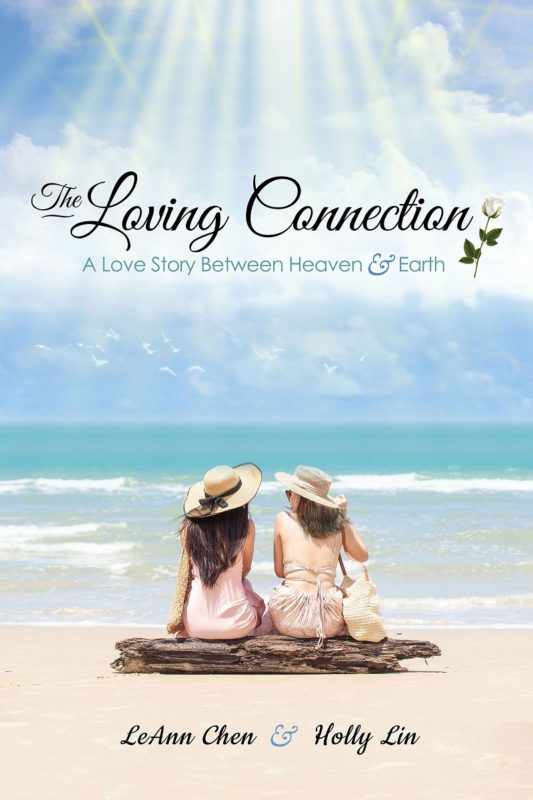The Loving Connection – A Love Story Between Heaven and Earth By LeAnn Chen and Holly Lin