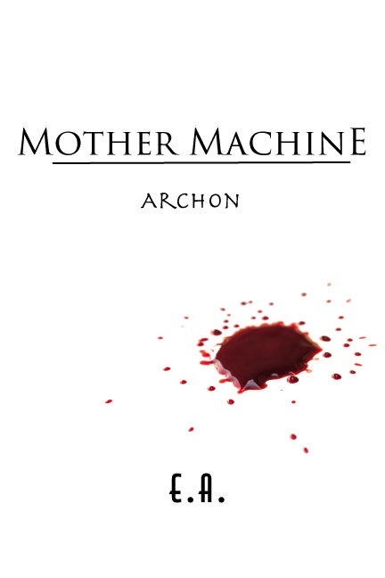 Mother Machine: Archon By E.A.
