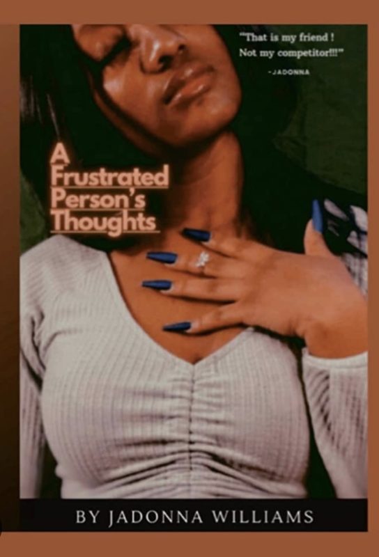 A Frustrated Person’s Thoughts By JaDonna Williams