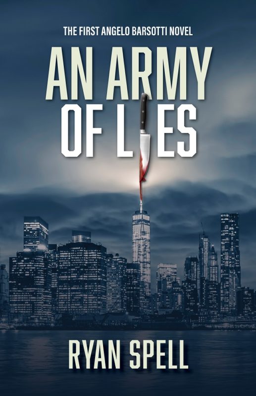 An Army of Lies: The First Angelo Barsotti Novel by Ryan Spell