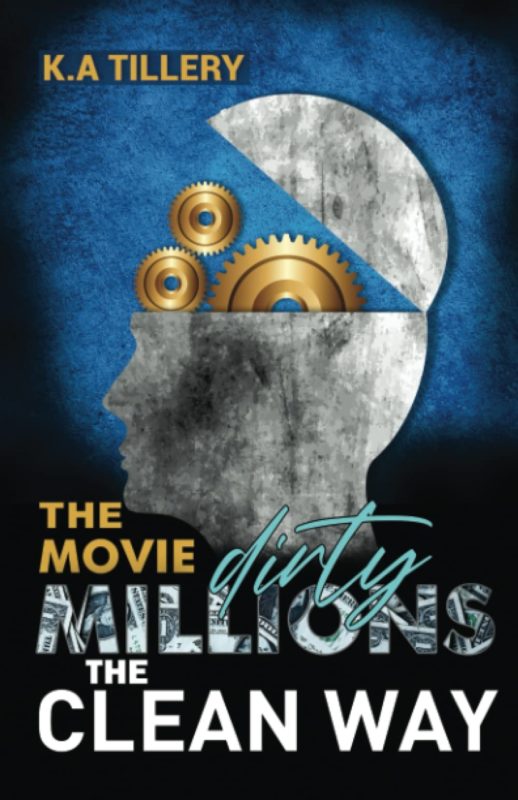 Dirty Millions The Clean Way: The Book / Movie K.A. Tillery