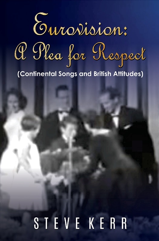 Eurovision: A Plea For Respect (Continental Songs And British attitudes) By Steve Kerr