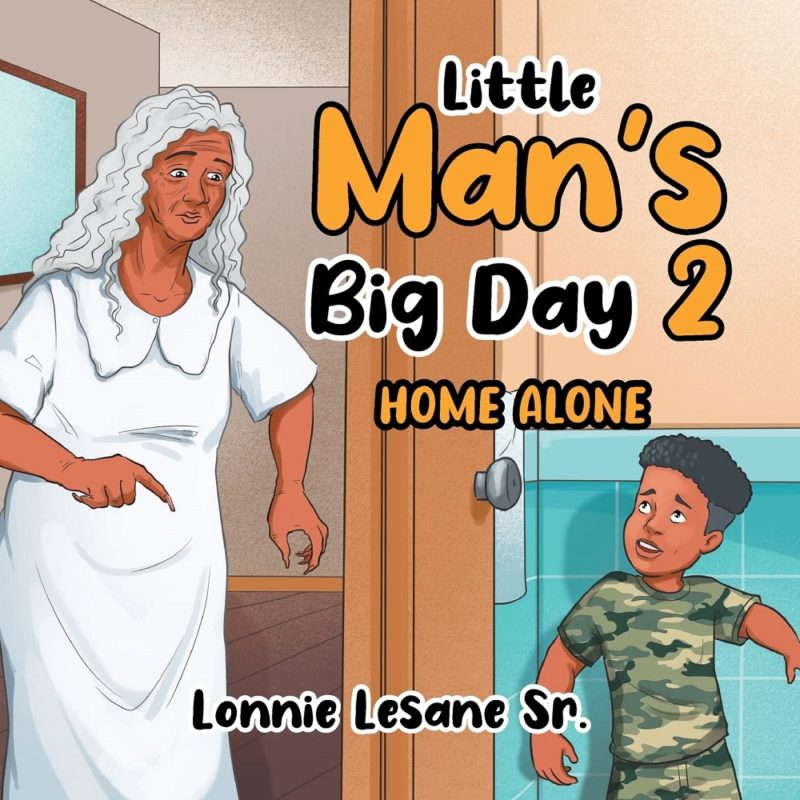 Little Man’s Big Day 2: Home Alone By Lonnie Lesane Sr.