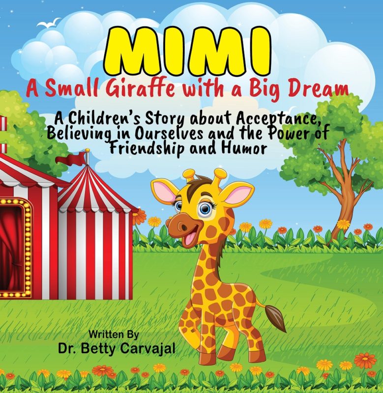 Mimi: A Small Giraffe with a Big Dream by Dr. Betty Carvajal