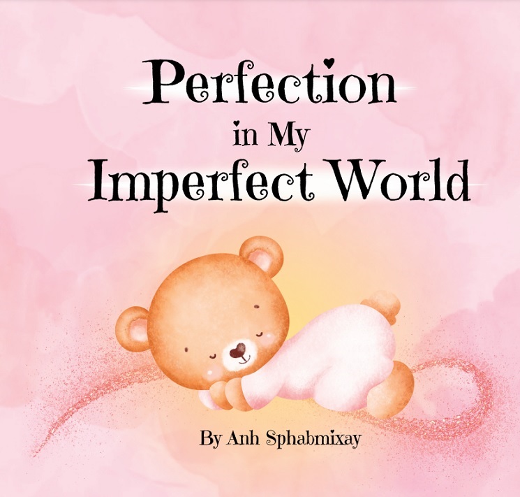 Perfection in My Imperfect World by Anh Sphabmixay
