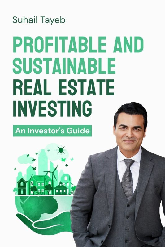 Profitable and Sustainable Real Estate Investing By Suhail Y Tayeb