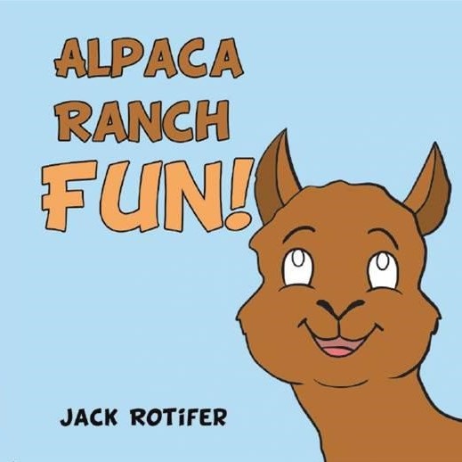 Alpaca Ranch Fun! By Jack Rotifer