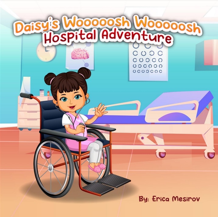 Daisy’s Wooooosh Wooooosh Hospital Adventure By Erica Mesirov