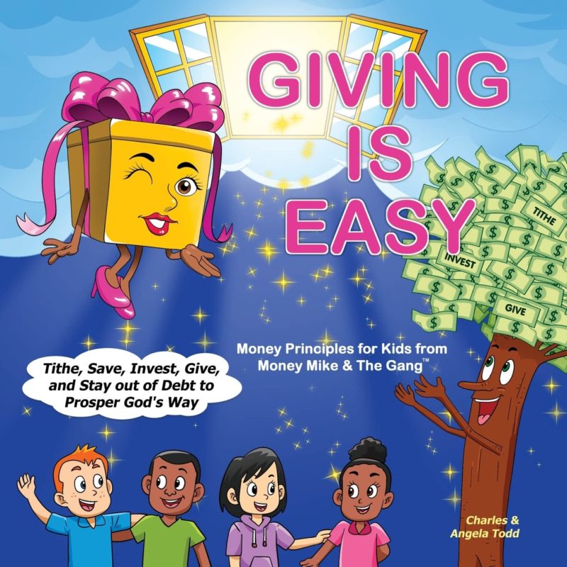 Giving Is Easy Tithe, Save, Invest, Give and Stay out of Debt to Prosper God’s Way by Charles and Angela Todd