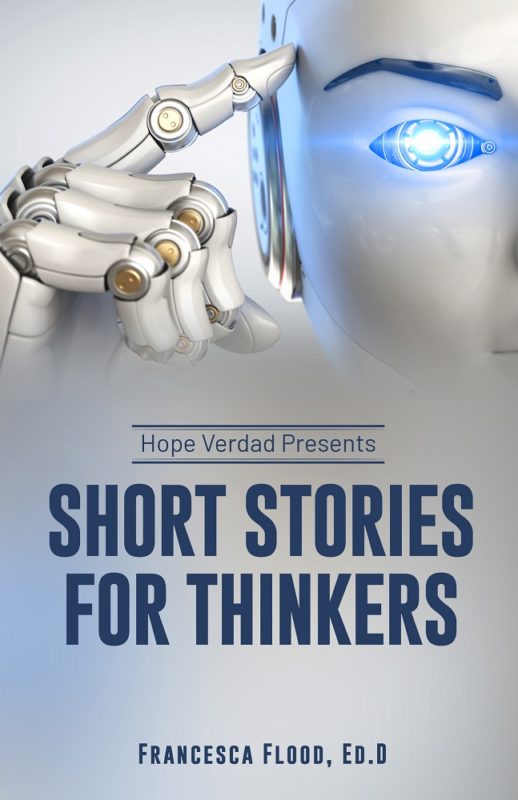 Hope Verdad Presents: Short Stories for Thinkers By Francesca Flood, Ed.D.