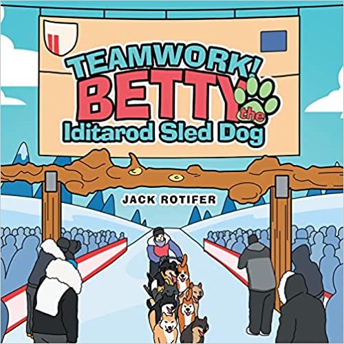 Teamwork!  Betty the Iditarod Sled Dog By Jack Rotifer