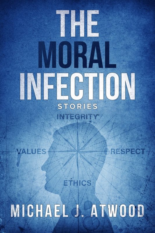 The Moral Infection  By Michael J. Atwood
