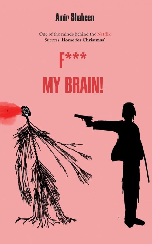 F*** My Brain! By Amir Shaheen