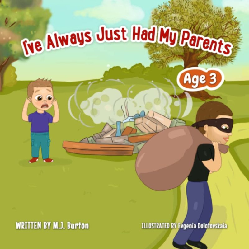 I’ve Always Just Had My Parents By M.J. Burton