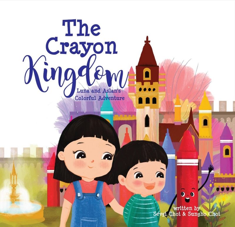 The Crayon Kingdom: Luna and Aslan’s Colorful Adventure By Sevgi and Sungho Choi