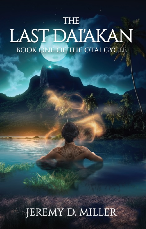 The Last Dai’akan The Otai Cycle, Book One By Jeremy D. Miller