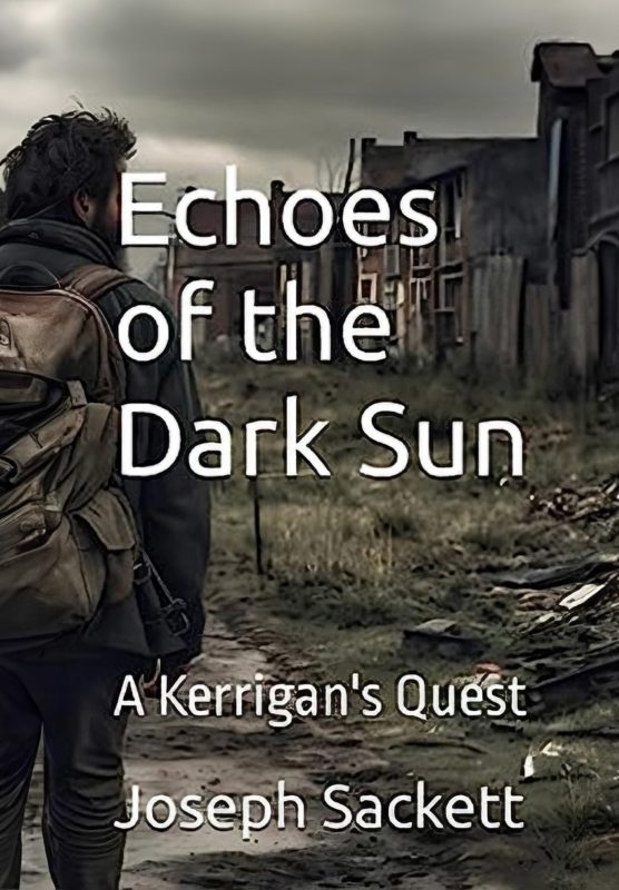 Echoes of the Dark Sun: A Kerrigan’s Quest By Joseph Sackett