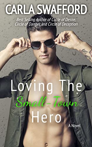 Loving A Small-Town Hero By Carla Swafford