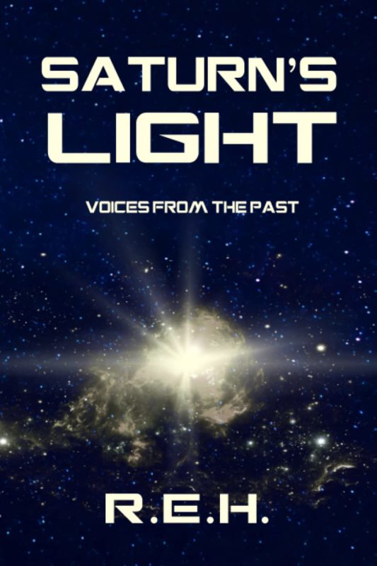 Saturn’s Light: Voices from the Past By R.E.H.