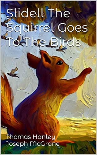 Slidell The Squirrel Goes To The Birds By Thomas Hanley