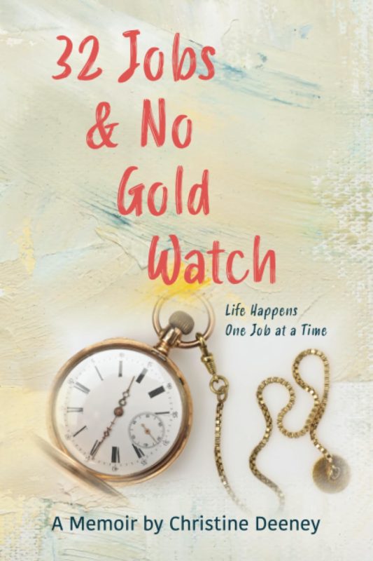 32 Jobs & No Gold Watch By Christine Deeney