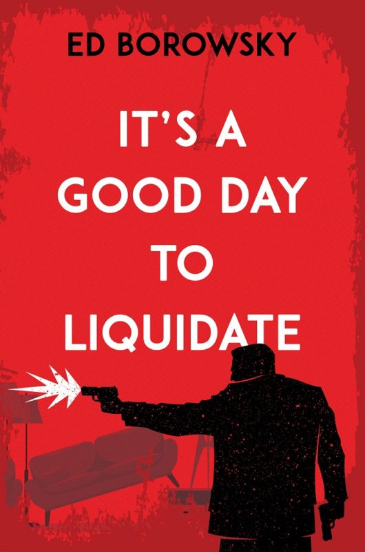 It’s a Good Day to Liquidate By Ed Borowsky