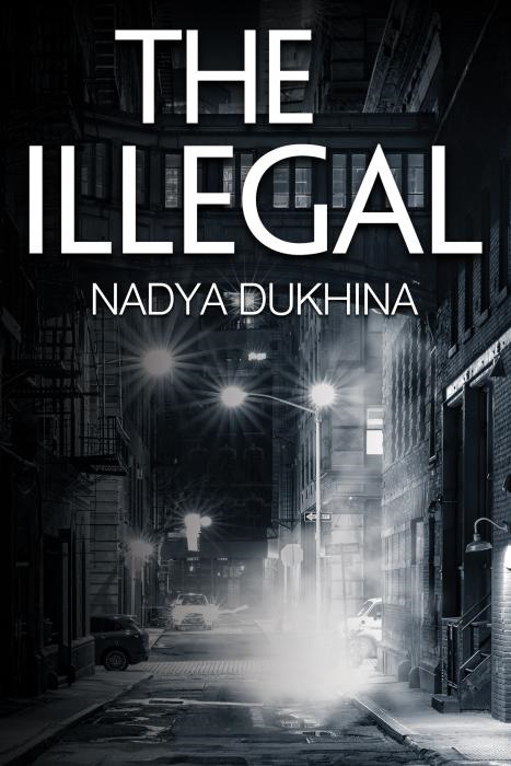 The Illegal By Nadya Dukhina