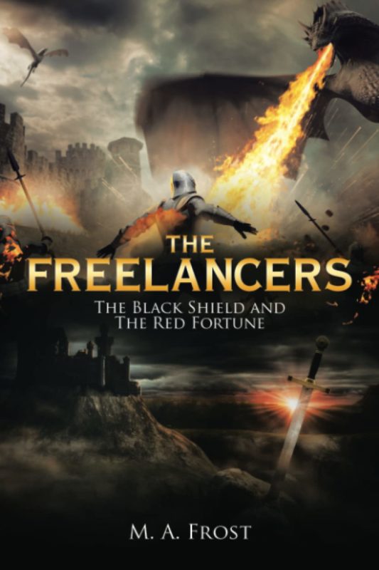The Freelancers: The Black Shield and The Red Fortune By M. A. Frost