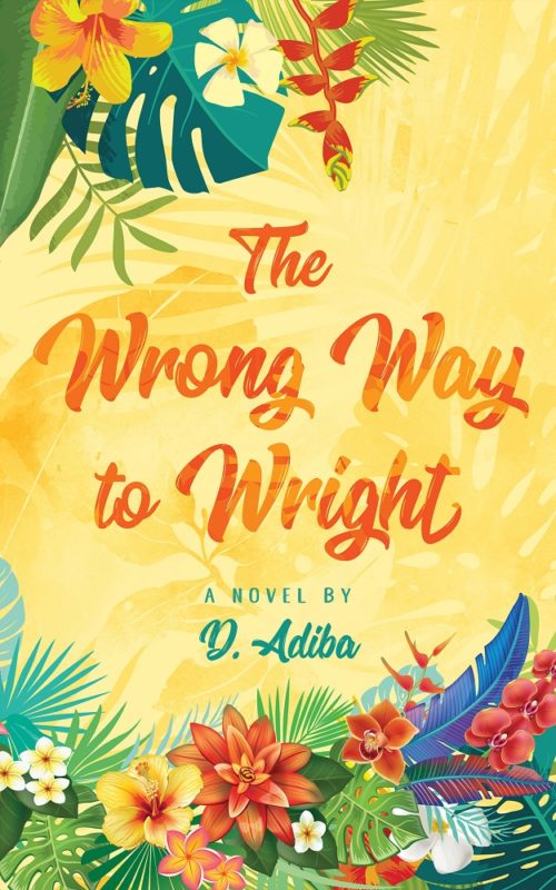 The Wrong Way to Wright: A Caribbean Woman’s Journey By D Adiba