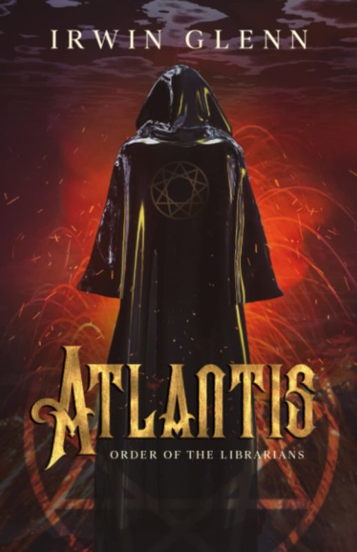 Atlantis: Order of the Librarians By Irwin Glenn