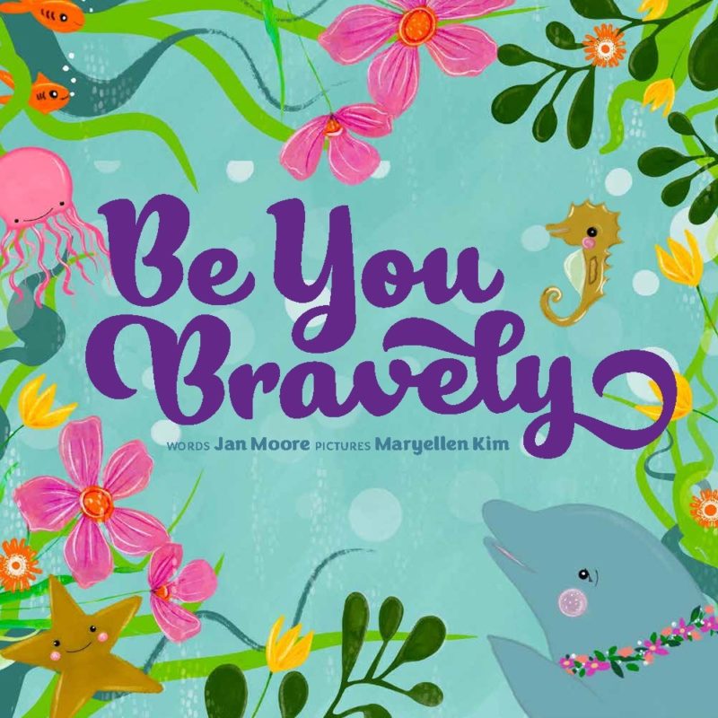 Be You Bravely By Jan Moore