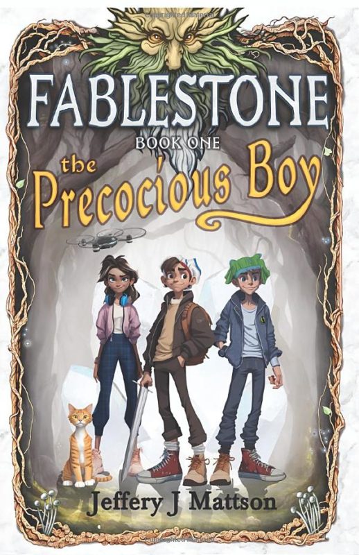 The Precocious Boy: Fablestone Series Book One Jeffery J Mattson