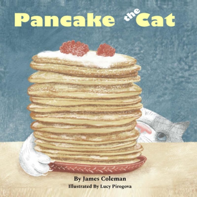 Pancake the Cat: From Funny to Fearless By James Coleman