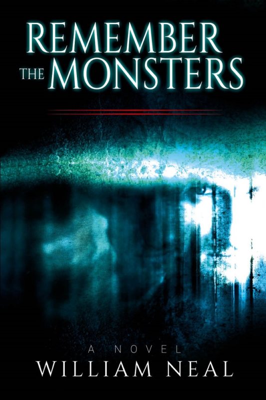 Remember The Monsters By William Neal
