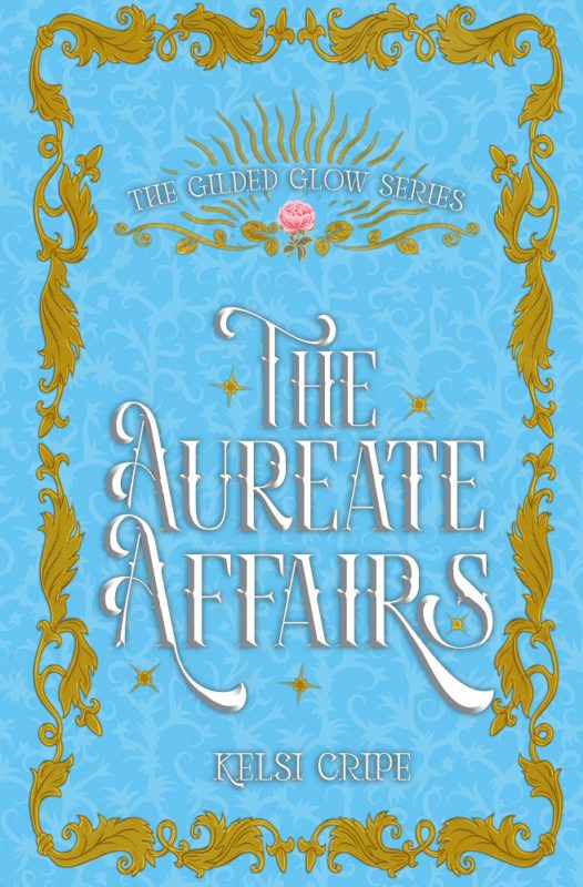 The Aureate Affairs By Kelsi Cripe