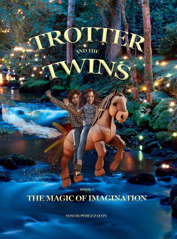 Trotter and the Twins: The Magic of Imagination By Tomás Pérez-Zafón
