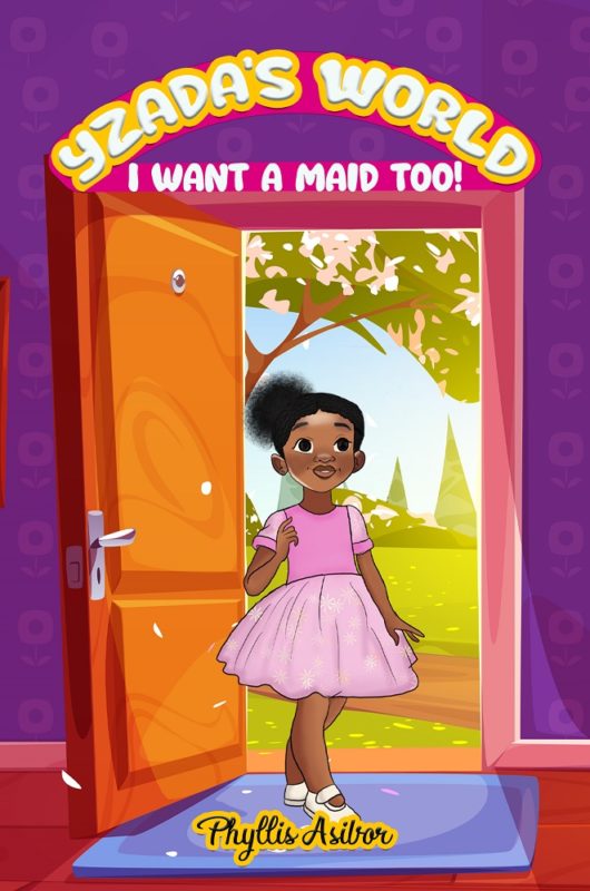 Yzada’s World I Want a Maid Too! By Phyllis Asibor