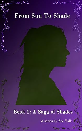 From Sun to Shade: A Saga of Shades By Zoe Valk