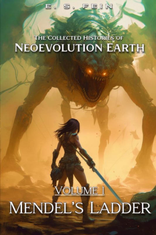Mendel’s Ladder: A Grimdark Scifi Epic  The Collected Histories of Neoevolution Earth Vol. 1 By E. S. Fein