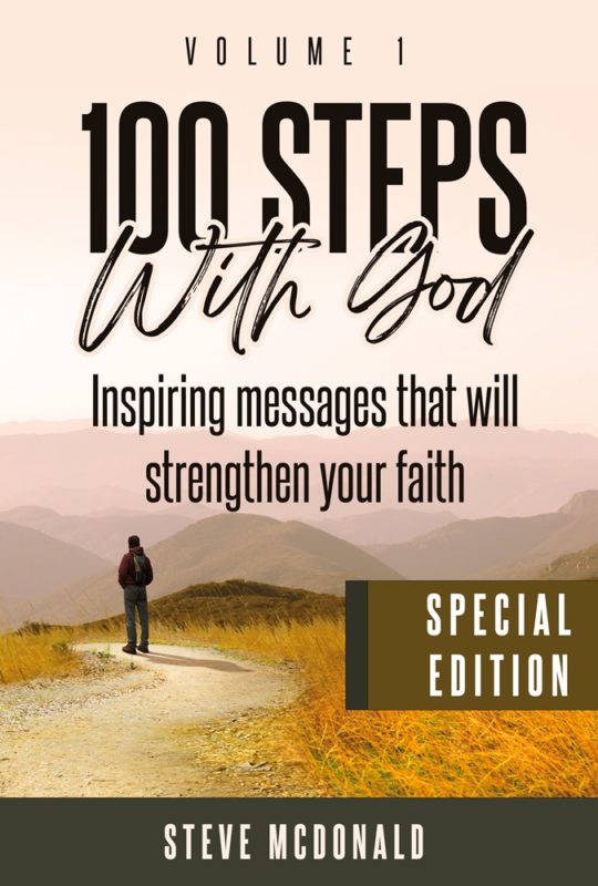 100 Steps with God: Inspiring messages to strengthen your faith, Volume 1 (Special Edition) By Steve McDonald