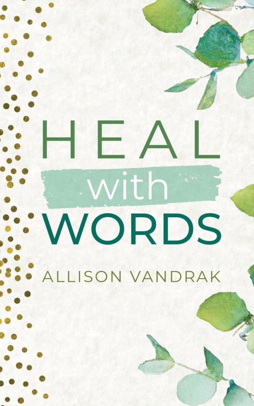 Heal With Words By Allison Vandrak