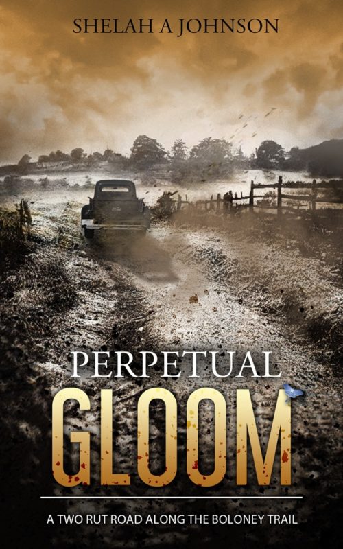 Perpetual Gloom The Boloney Trail Series Starter By Shelah A Johnson