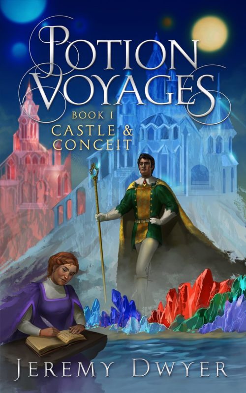 Potion Voyages Book 1: Castle & Conceit By Jeremy Dwyer