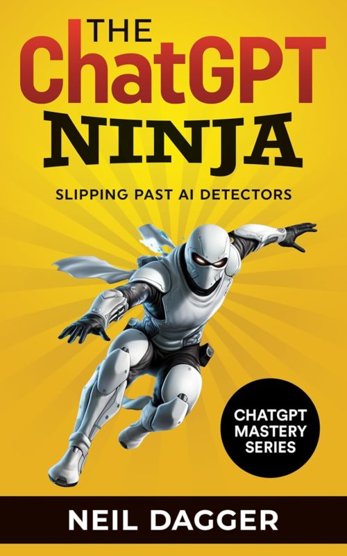 The ChatGPT Ninja: Slipping Past AI Detectors By Neil Dagger