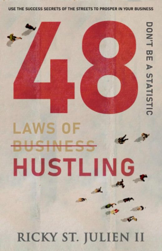 48 Laws of Hustling Don’t Be A Statistic By Ricky St. Julien