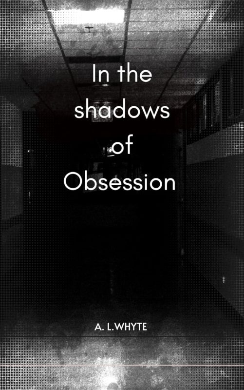 In the shadows of obsession By A.L. Whyte