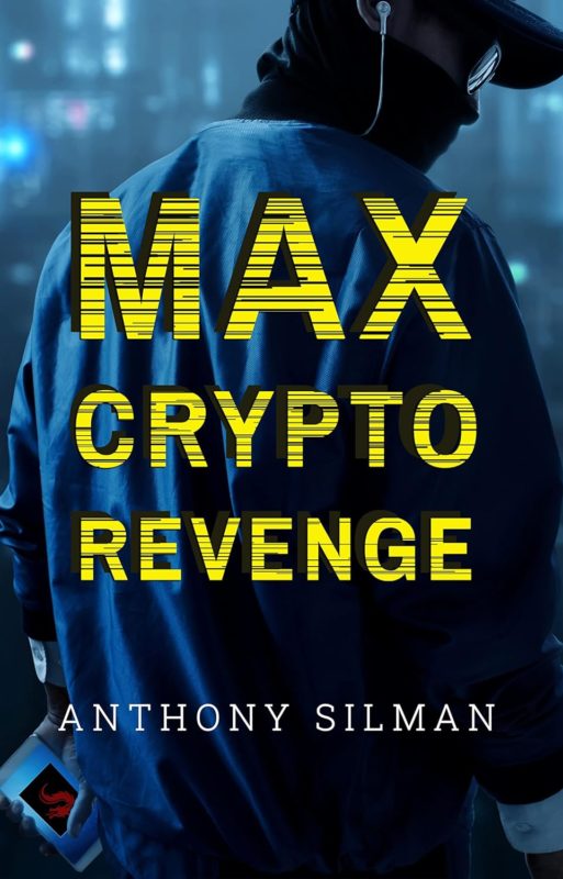 Max Crypto Revenge Max’s Revenge Technothriller Series Book 3 by Anthony Silman