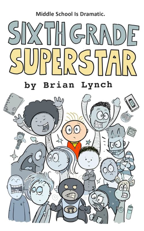 Sixth Grade Superstar By Brian Lynch